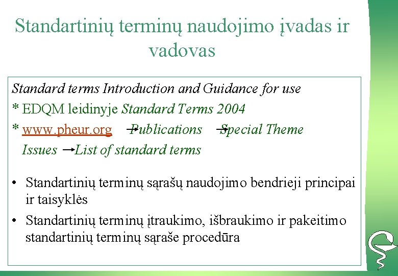 Standartinių terminų naudojimo įvadas ir vadovas Standard terms Introduction and Guidance for use *