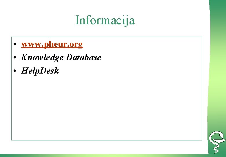 Informacija • www. pheur. org • Knowledge Database • Help. Desk 