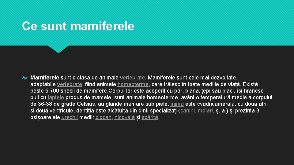 Ce sunt mamiferele Mamiferele sunt o clasă de animale vertebrate. Mamiferele sunt cele mai