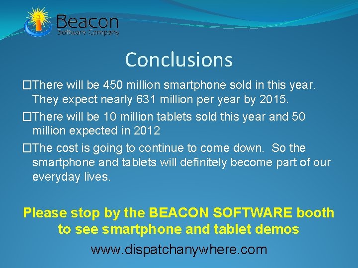 Conclusions �There will be 450 million smartphone sold in this year. They expect nearly