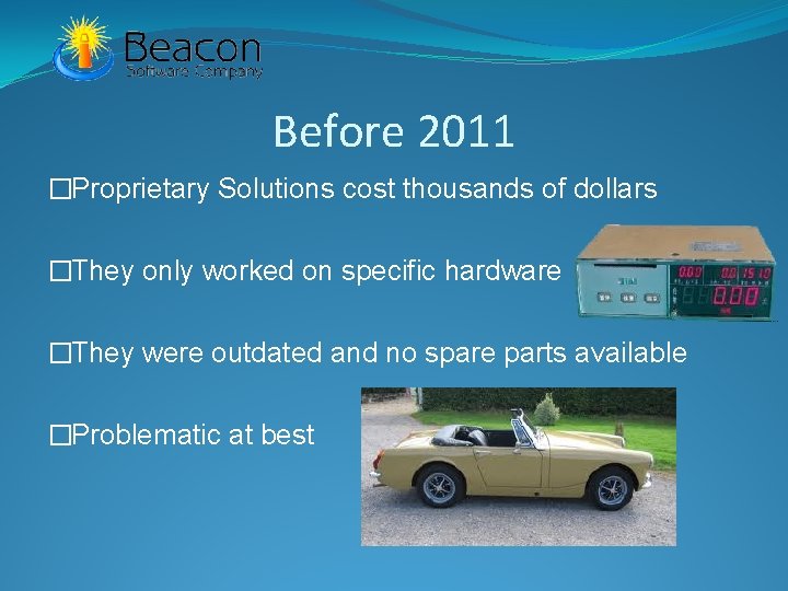 Before 2011 �Proprietary Solutions cost thousands of dollars �They only worked on specific hardware