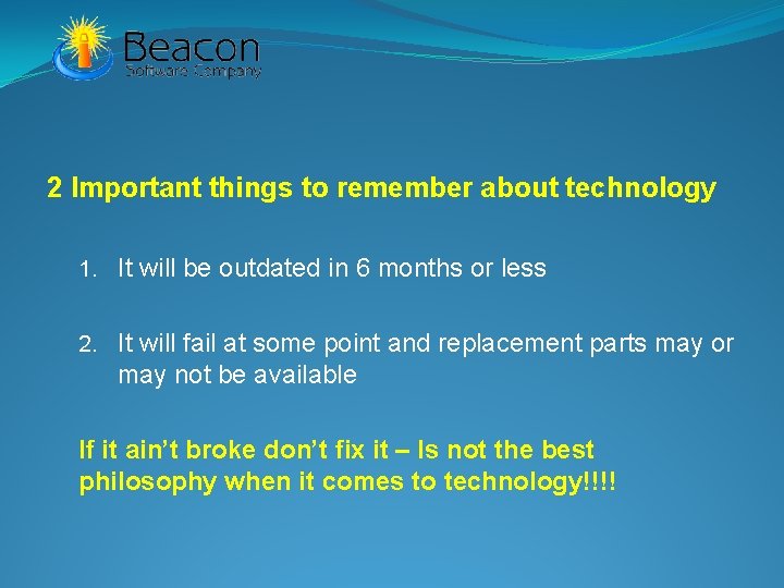 2 Important things to remember about technology 1. It will be outdated in 6