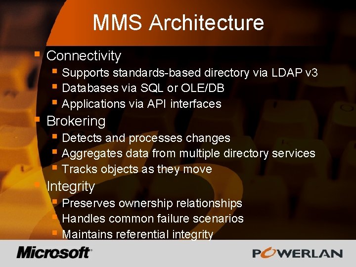 MMS Architecture § Connectivity § Brokering § Integrity § Supports standards-based directory via LDAP