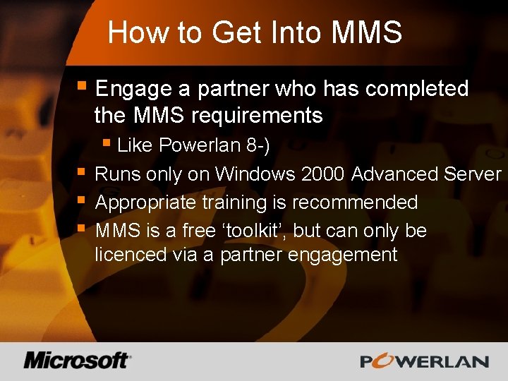 How to Get Into MMS § Engage a partner who has completed the MMS