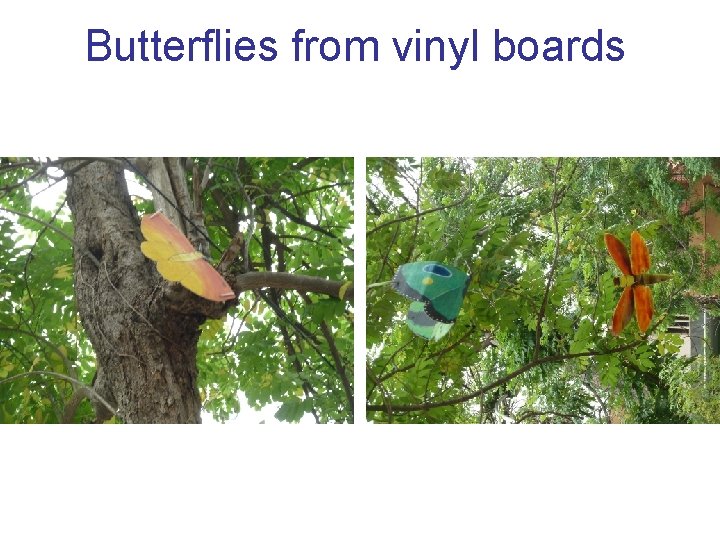 Butterflies from vinyl boards 