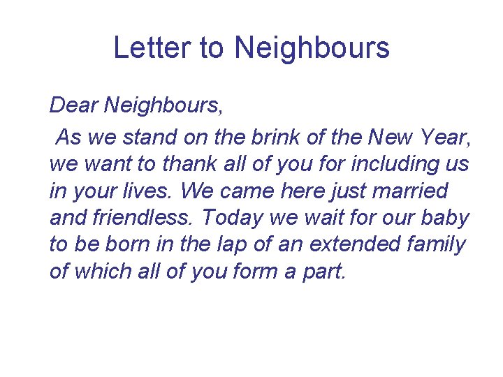 Letter to Neighbours Dear Neighbours, As we stand on the brink of the New