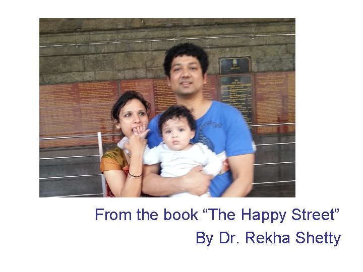 From the book “The Happy Street” By Dr. Rekha Shetty 