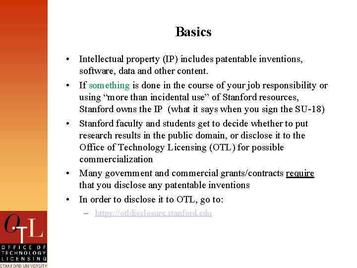 Basics • Intellectual property (IP) includes patentable inventions, software, data and other content. •