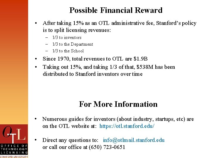 Possible Financial Reward • After taking 15% as an OTL administrative fee, Stanford’s policy