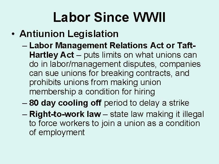 Labor Since WWII • Antiunion Legislation – Labor Management Relations Act or Taft. Hartley