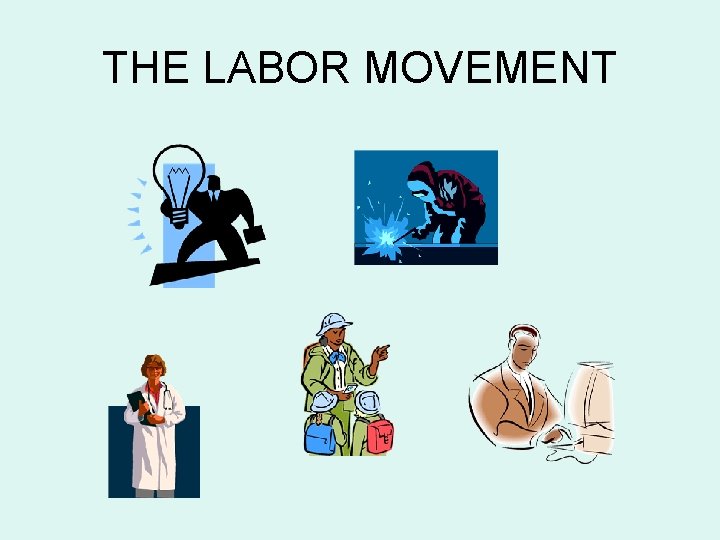 THE LABOR MOVEMENT 