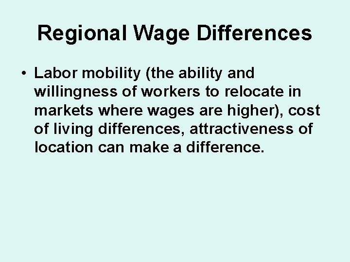 Regional Wage Differences • Labor mobility (the ability and willingness of workers to relocate