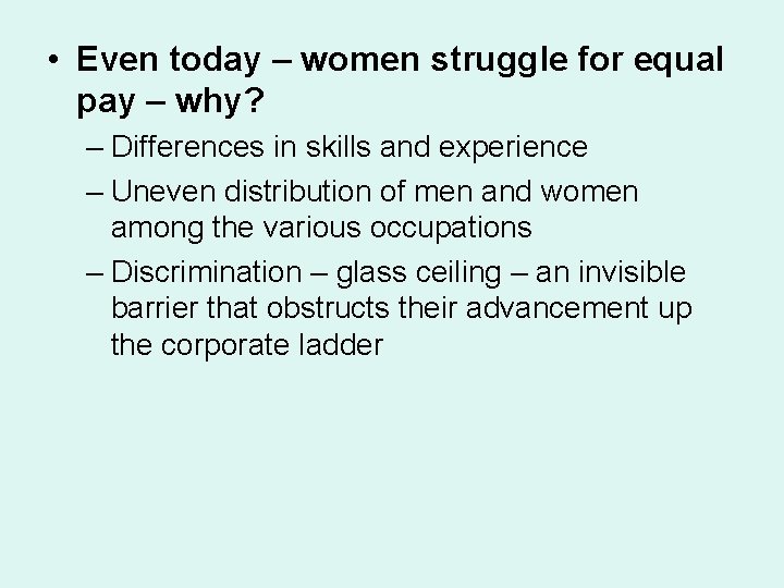  • Even today – women struggle for equal pay – why? – Differences