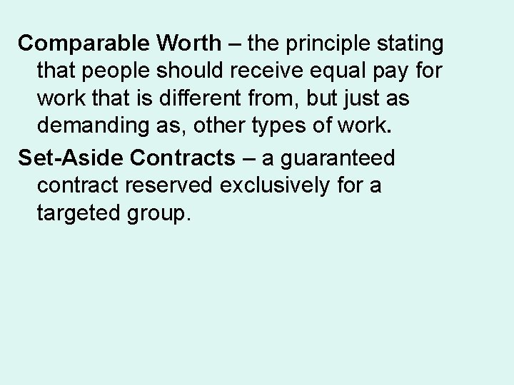 Comparable Worth – the principle stating that people should receive equal pay for work