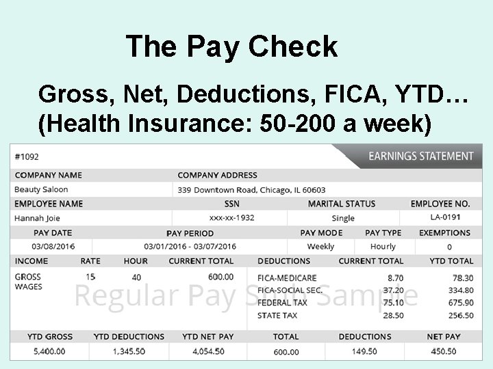 The Pay Check Gross, Net, Deductions, FICA, YTD… (Health Insurance: 50 -200 a week)