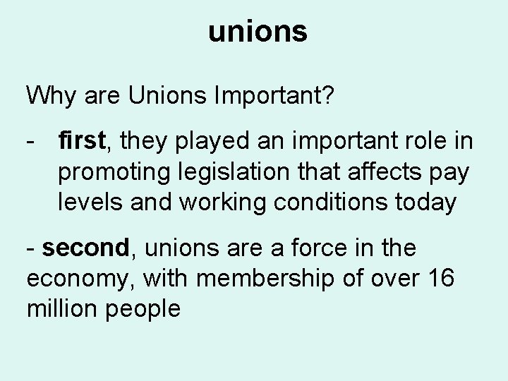 unions Why are Unions Important? - first, they played an important role in promoting