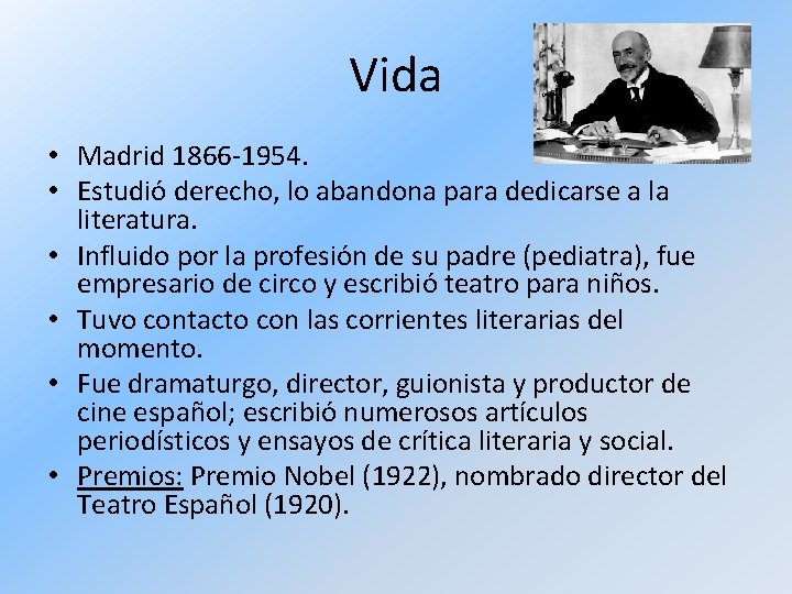 Vida • Madrid 1866 -1954. • Estudió derecho, lo abandona para dedicarse a la