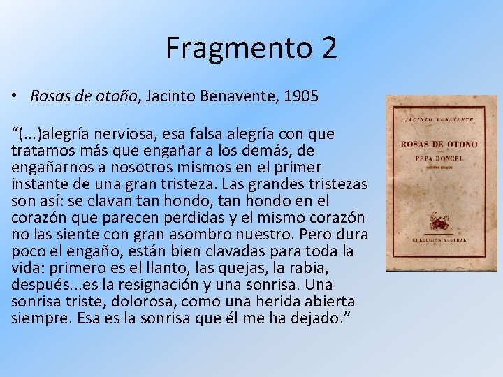 Fragmento 2 • Rosas de otoño, Jacinto Benavente, 1905 “(. . . )alegría nerviosa,