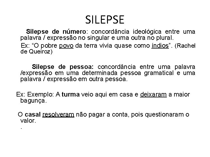 SILEPSE Silepse de número: concordância ideológica entre uma palavra / expressão no singular e
