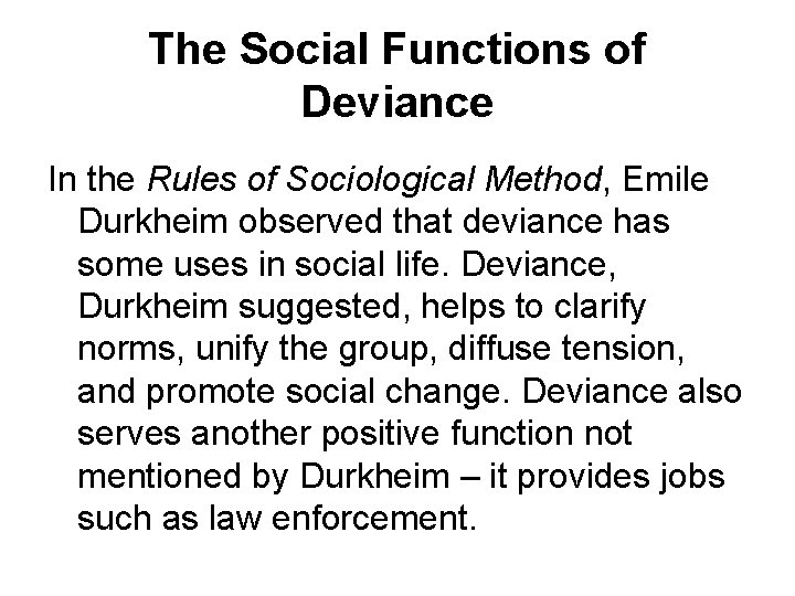 The Social Functions of Deviance In the Rules of Sociological Method, Emile Durkheim observed