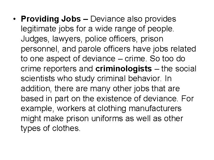  • Providing Jobs – Deviance also provides legitimate jobs for a wide range