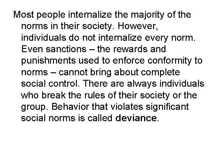 Most people internalize the majority of the norms in their society. However, individuals do