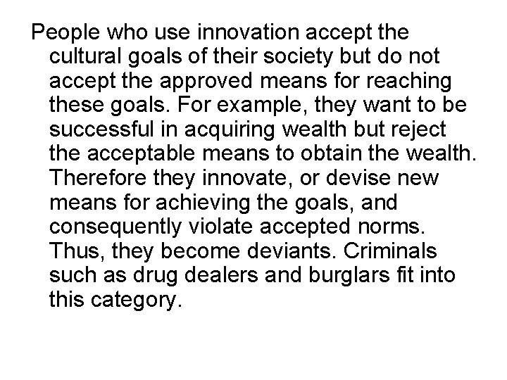 People who use innovation accept the cultural goals of their society but do not