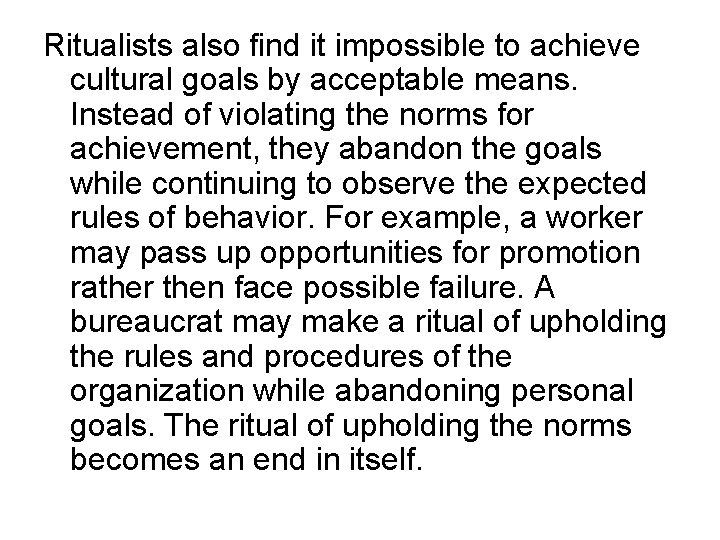 Ritualists also find it impossible to achieve cultural goals by acceptable means. Instead of