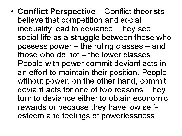  • Conflict Perspective – Conflict theorists believe that competition and social inequality lead