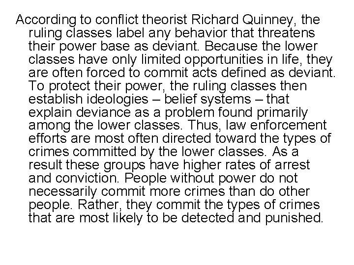 According to conflict theorist Richard Quinney, the ruling classes label any behavior that threatens