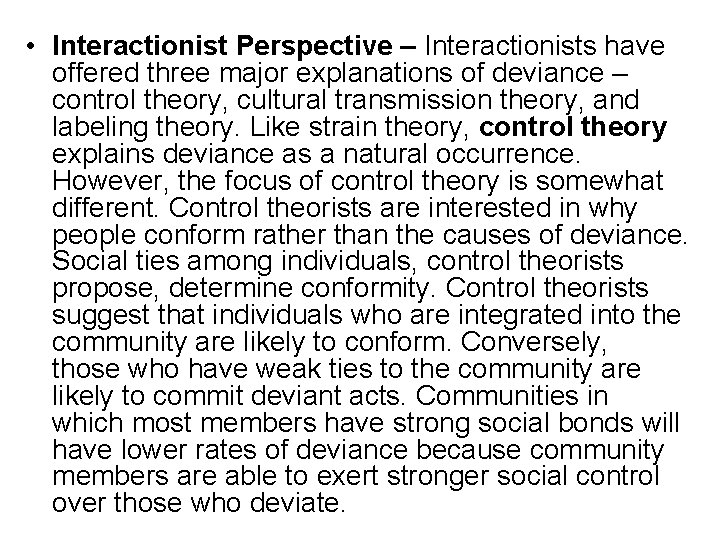  • Interactionist Perspective – Interactionists have offered three major explanations of deviance –