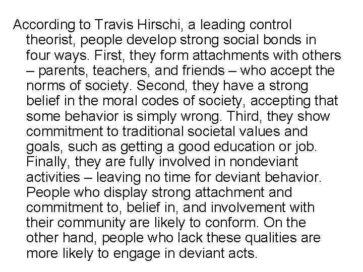 According to Travis Hirschi, a leading control theorist, people develop strong social bonds in