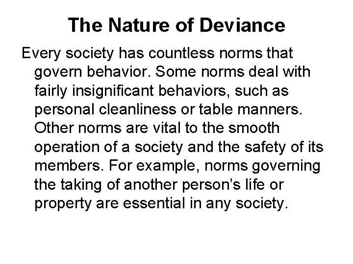 The Nature of Deviance Every society has countless norms that govern behavior. Some norms