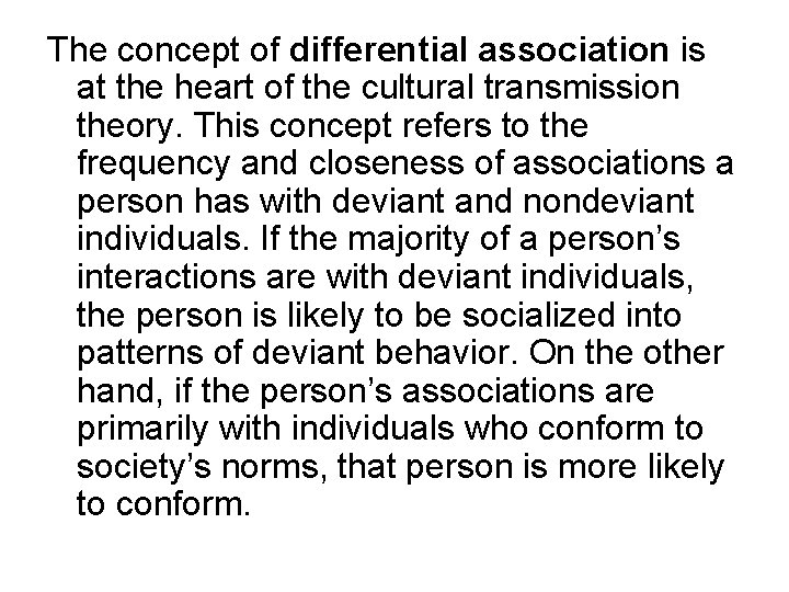 The concept of differential association is at the heart of the cultural transmission theory.