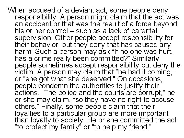 When accused of a deviant act, some people deny responsibility. A person might claim