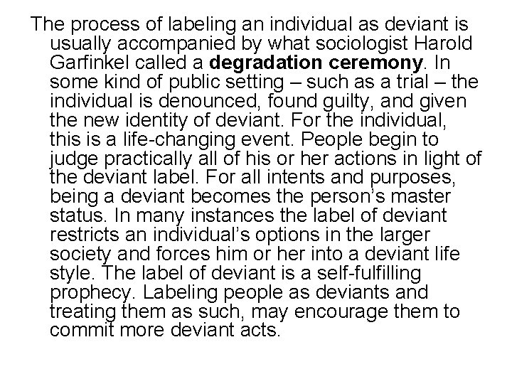 The process of labeling an individual as deviant is usually accompanied by what sociologist