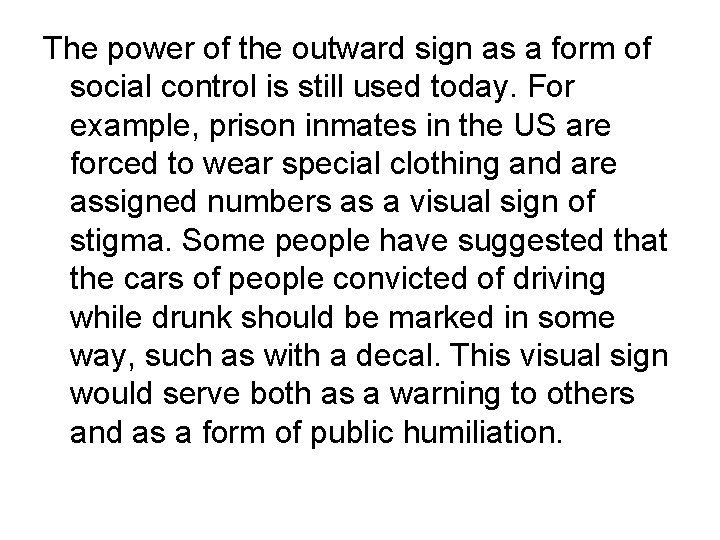 The power of the outward sign as a form of social control is still