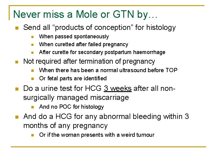 Never miss a Mole or GTN by… n Send all “products of conception” for