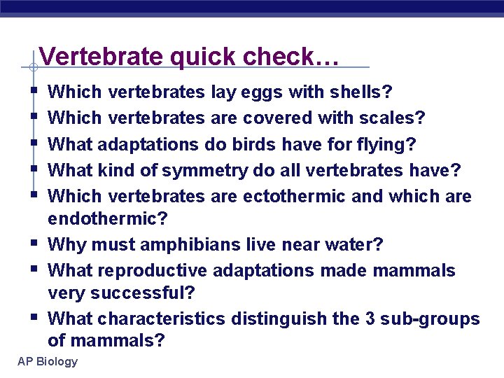 Vertebrate quick check… § § § § Which vertebrates lay eggs with shells? Which