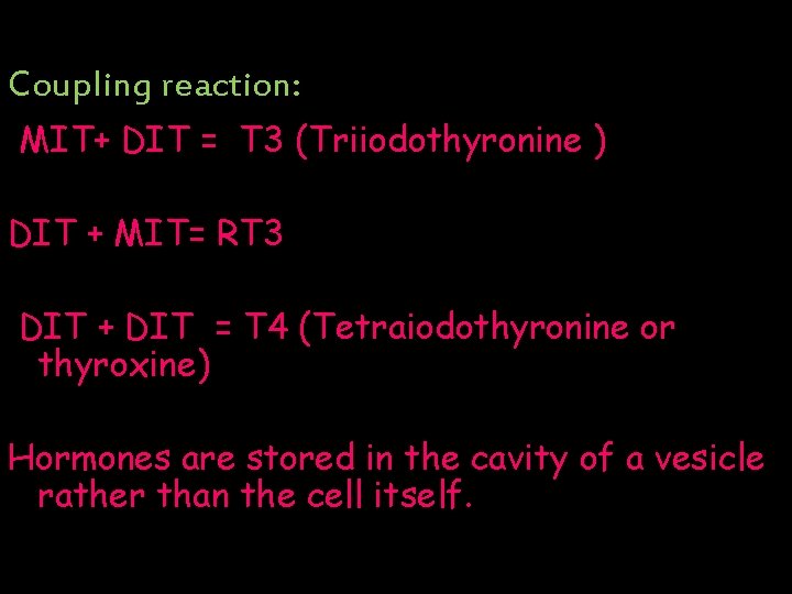 Coupling reaction: MIT+ DIT = T 3 (Triiodothyronine ) DIT + MIT= RT 3