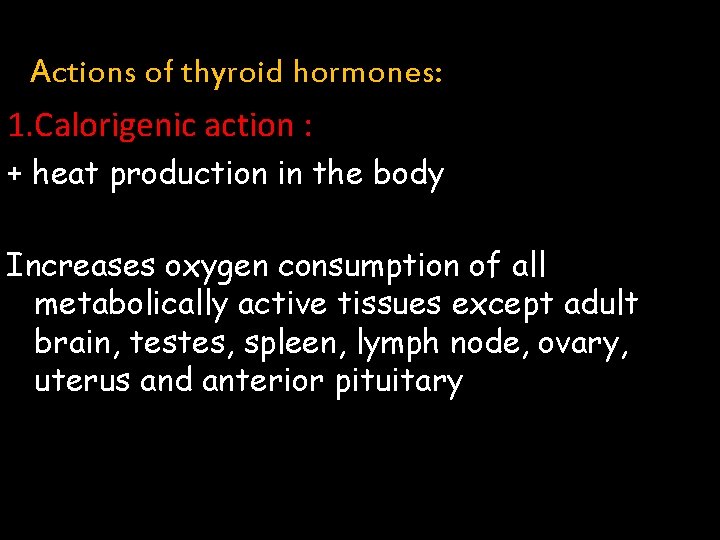 Actions of thyroid hormones: 1. Calorigenic action : + heat production in the body