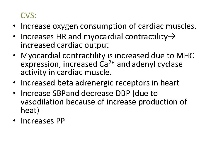  • • • CVS: Increase oxygen consumption of cardiac muscles. Increases HR and