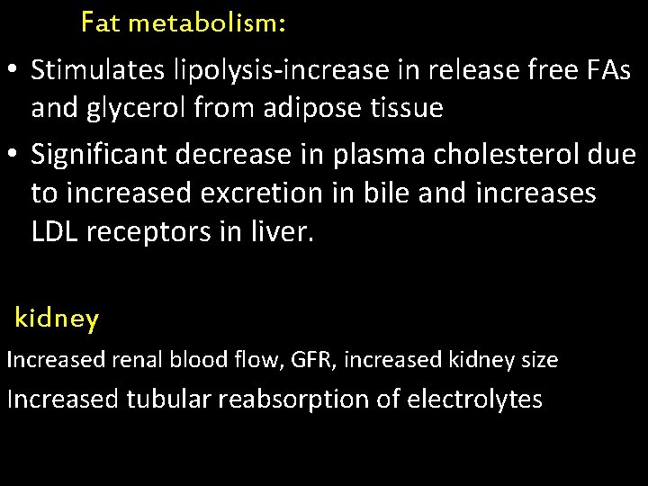 Fat metabolism: • Stimulates lipolysis-increase in release free FAs and glycerol from adipose tissue