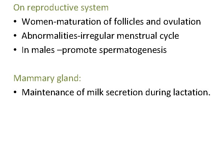 On reproductive system • Women-maturation of follicles and ovulation • Abnormalities-irregular menstrual cycle •