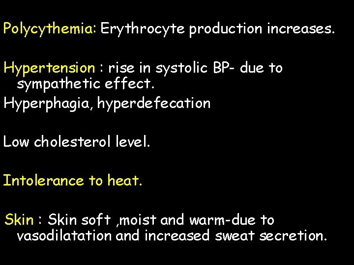 Polycythemia: Erythrocyte production increases. Hypertension : rise in systolic BP- due to sympathetic effect.