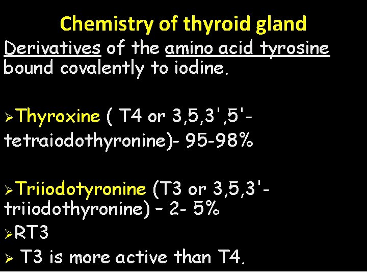 Chemistry of thyroid gland Derivatives of the amino acid tyrosine bound covalently to iodine.