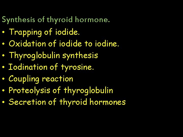 Synthesis of thyroid hormone. • • Trapping of iodide. Oxidation of iodide to iodine.