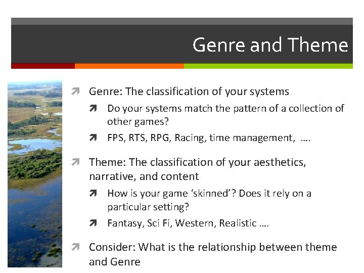 Genre and Theme Genre: The classification of your systems Do your systems match the