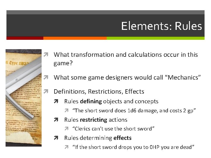 Elements: Rules What transformation and calculations occur in this game? What some game designers