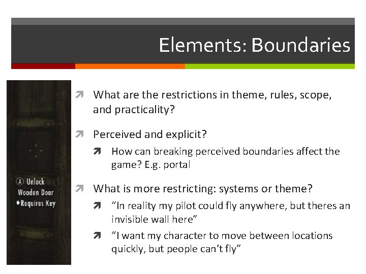 Elements: Boundaries What are the restrictions in theme, rules, scope, and practicality? Perceived and